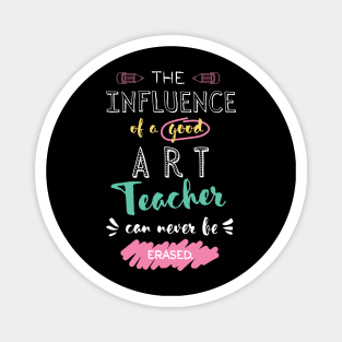 Art Teacher Appreciation Gifts - The influence can never be erased Magnet